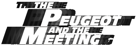 The Peugeot and the Meeting
